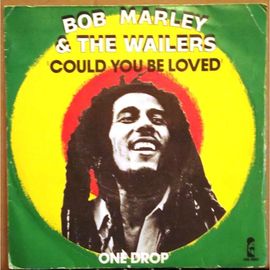 Could You Be Loved / One Drop