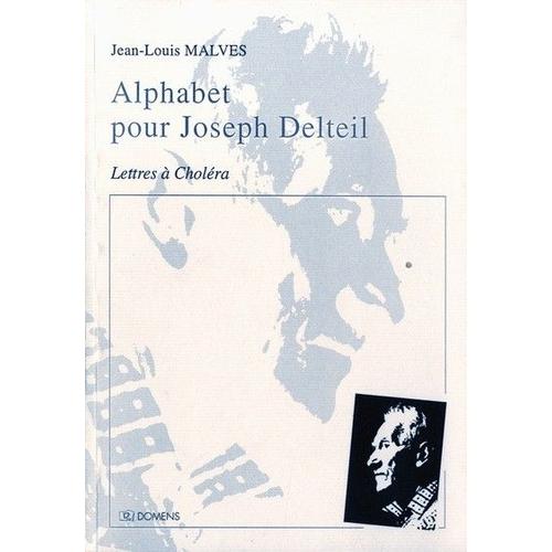 Alphabet Pour Joseph Delteil - Lettres À Choléra