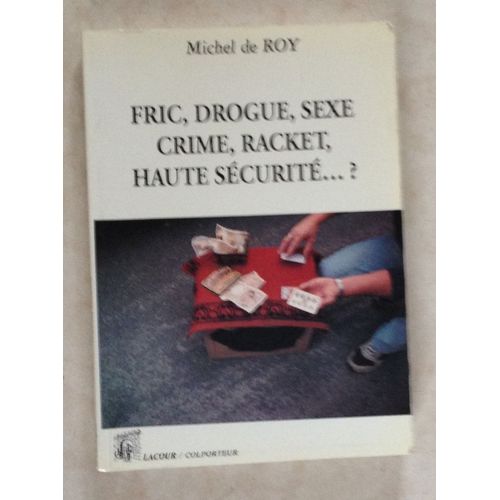 Fric Drogue Sexe Crime Racket Haute Securite