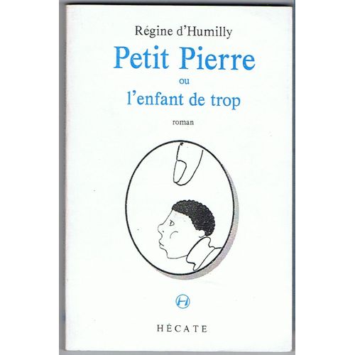 Petit Pierre Ou L'enfant De Trop - Roman