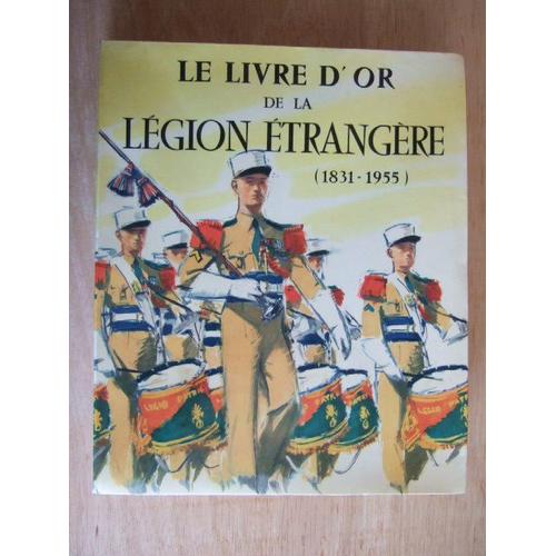 Le Livre D Or De La Legion Etrangere 1831 - 1955
