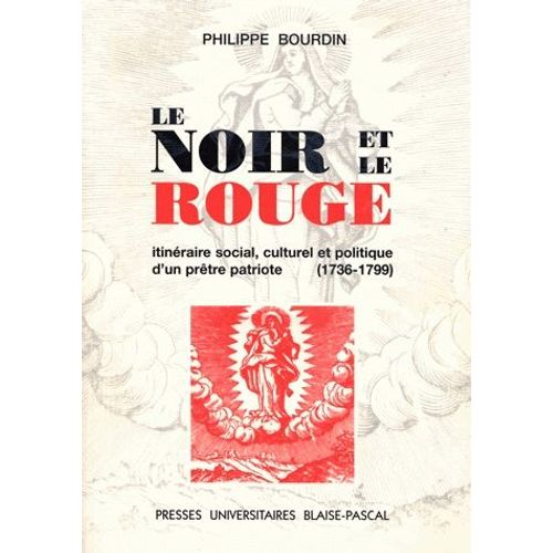 Le Noir Et Le Rouge - Itinéraire Social, Culturel Et Politique D'un Prêtre Patriote, 1793-1799