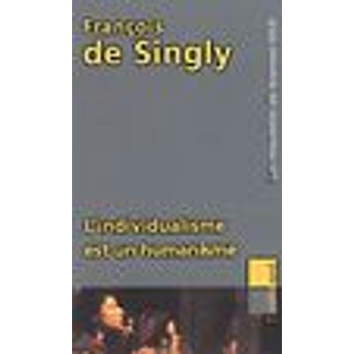 L'individualisme Est Un Humanisme - Conférence Donnée À Lille Le 23 Septembre 2004