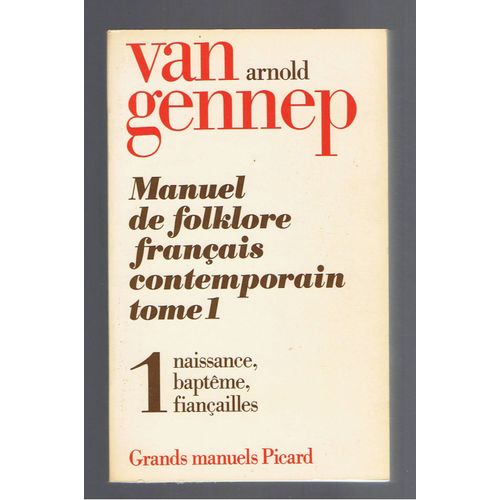 Manuel Du Folklore Francais Contemporain - T1 V1 : Naissance, Bapteme, Fiancailles