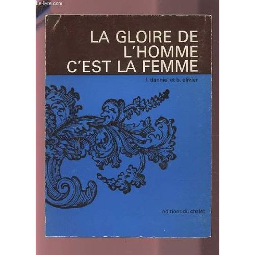 La Gloire De L'homme C'est La Femme.