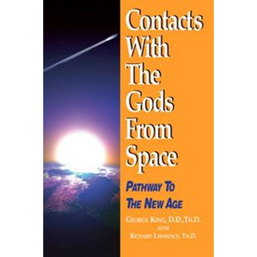 Contacts With The Gods From Space: Pathways To The New Millennium