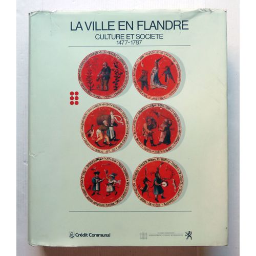 La Ville En Flandre, Culture Et Société, 1477-1787 La Ville En Flandre, Culture Et Société, 1477-1787