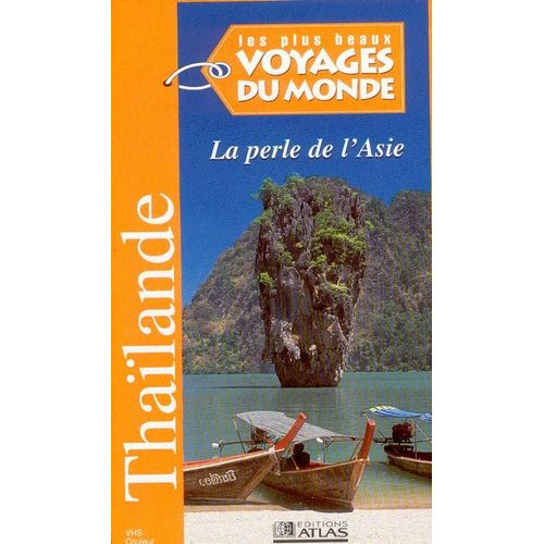 Les Plus Beaux Voyages Du Monde : Thaïlande, La Perle De L'asie