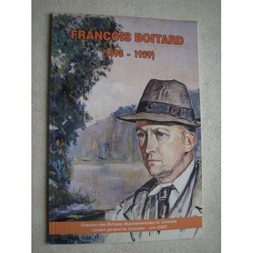 François Boitard (1898-1959), Le Peintre Oublié De L'estuaire. Catalogue De L'exposition À Condé Sur Noireau.  2003