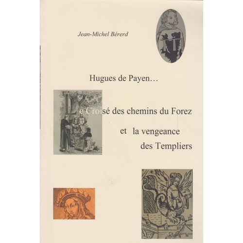 Hugues De Payen, Le Croisé Des Chemins Du Forez