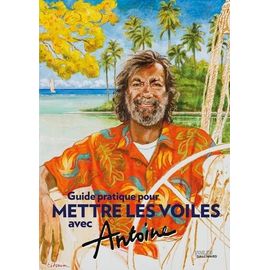 Guide Pratique Pour Mettre Les Voiles Avec Antoine