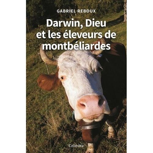 Darwin, Dieu Et Les Éleveurs De Montbéliardes