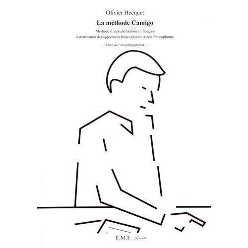 La Méthode Camigo - Méthode D'alphabétisation En Français À Destination Des Apprenants Francophones Et Non Francophones : Livre De L'accompagnateur