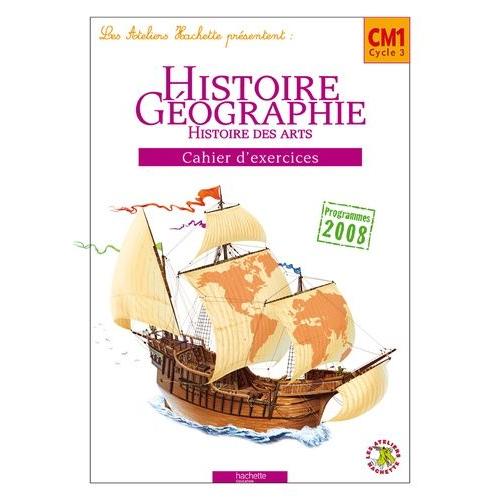 Histoire-Géographie Cm1, Cycle 3, Cahier D'exercices - Programme 2008