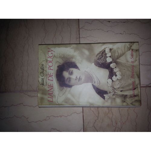 Liane De Pougy -  Courtisane, Princesse Et Sainte