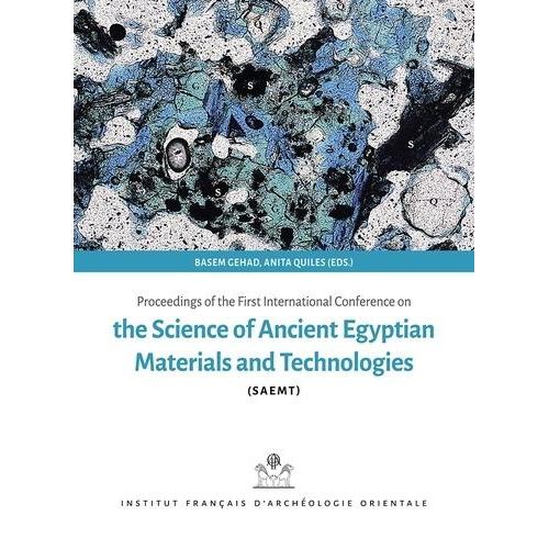 Proceedings Of The First International Conference For Science Of Ancient Egyptian Materials And Technology (Saemt)