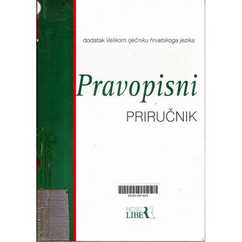 Pravopisni Prirucnik : Dodatak Velikom Rjecniku Hrvatskoga Jezika