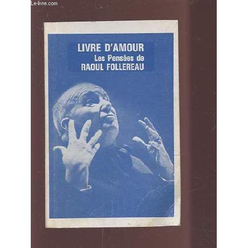 Livre D'amour - Les Pensees De Raoul Follereau.