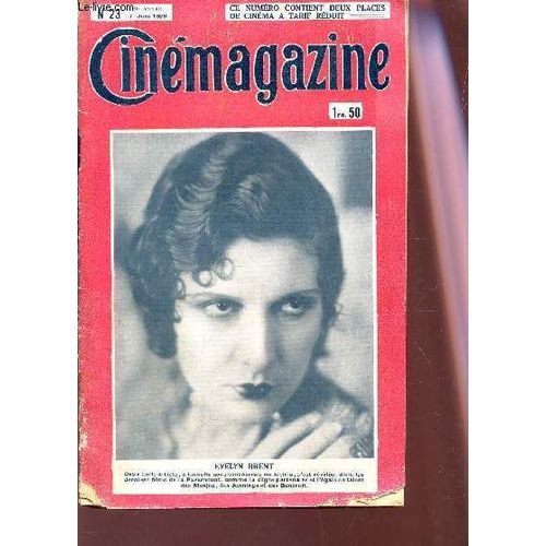Cinemagazine - N°23 - 9e Année - 7 Juin 1929 / Evelyn Brent / Photogénie Et Phonogénie / Alphonse Daudet / Les Jeunes / La Crise Pour Le Contingentement / La Vie Des Termites Etc...