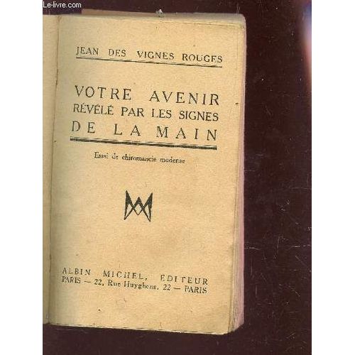 Votre Avenir Revele Par Les Signes De La Main - Essai De Chiromancie Moderne.