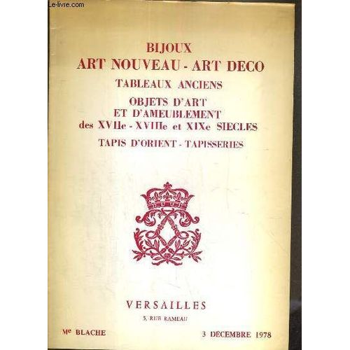 Catalogue De Vente Aux Encheres - Versailles - Bijoux - Art Nouveau - Art Deco - Tableaux Anciens - Objets D'art Et D'ameublement Des Xviie - Xviiie - Xixe Siecles - Tapis D'orient - ...