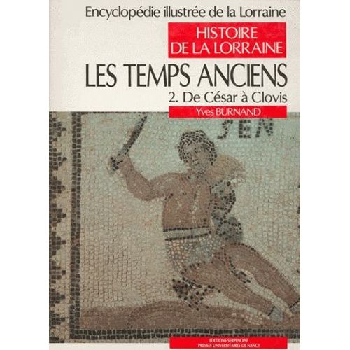 Les Temps Anciens - Tome 2, De César À Clovis