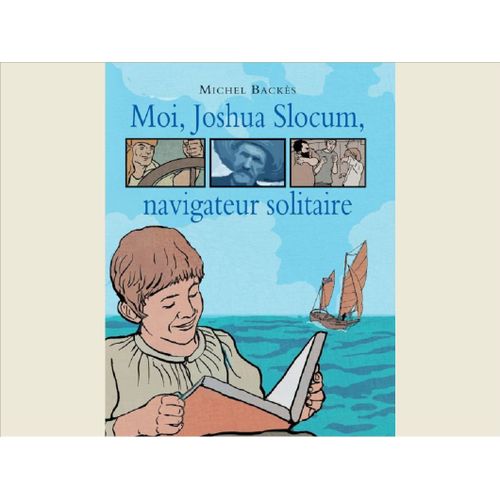 Moi, Joshua Slocum, Navigateur Solitaire