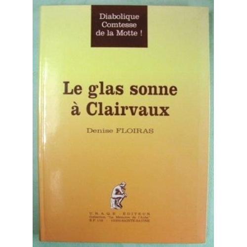 Le Glas Sonne À Clairvaux - Diabolique Contesse De La Motte