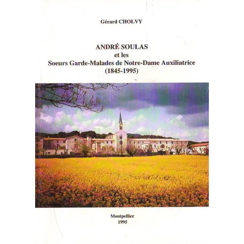 André Soulas Et Les Soeurs Garde-Malades De Notre-Dame Auxiliatrice, 1845-1995
