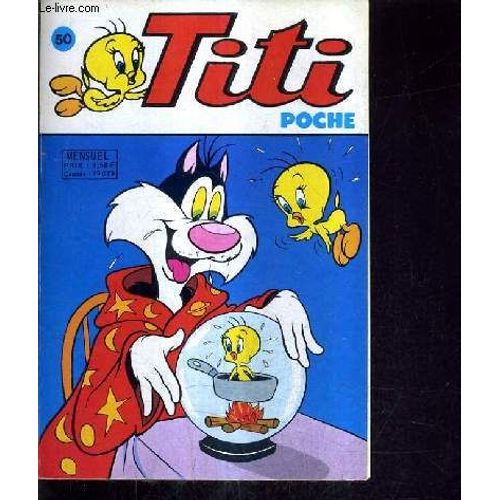 Titi Poche N°50 - Titi Et Sylvestre Ah Le Café ! - Titi Et Sylvestre En Plein Dans Le Mille - Speedy Gonzales Petits Pois Et Pépites - Titi Et Sylvestre Un Vrai Cauchemar - Daffy Comment ...