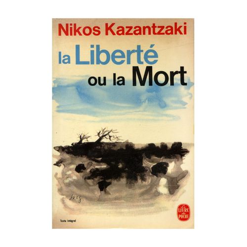La Liberté Ou La Mort / Nikos Kazantzaki