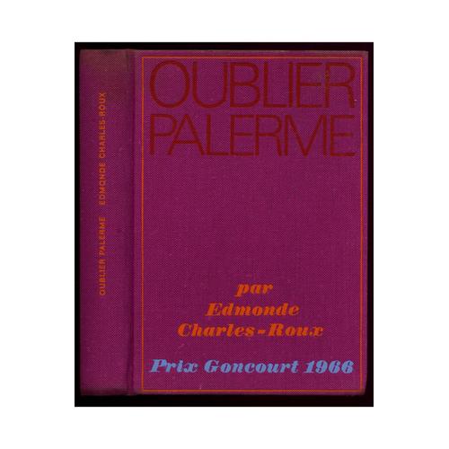 Oublier Palerme - Prix Goncourt 1966 / Edmonde Charles-Roux
