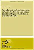 Konzeption Und Implementierung Eines Verfahrens Für Effiziente, Nicht Präzise Datenbankabfragen Im Kontext Eines Skizzenbasierten Gis