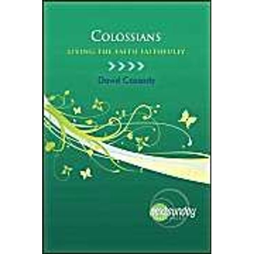 Colossians: Living The Faith Faithfully