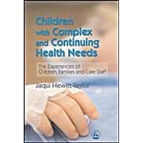 Children With Complex And Continuing Health Needs The Experiences Of Children, Families And Care Staff