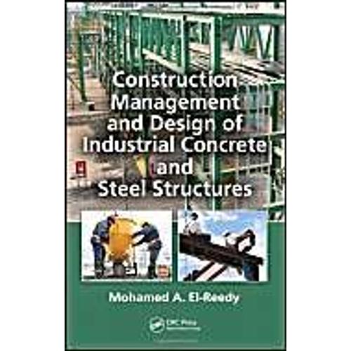 Construction Management And Design Of Industrial Concrete And Steel Structures