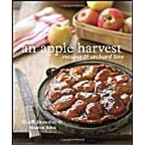 An Apple Harvest: Recipes And Orchard Lore [A Cookbook]