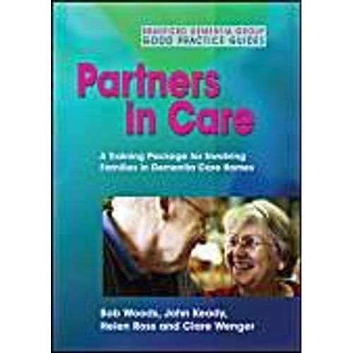 Partners In Care: A Training Package For Involving Families In Dementia Care Homes