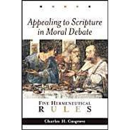 Appealing To Scripture In Moral Debate : Five Hermeneutical Rules