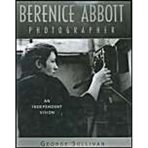 Berenice Abbott, Photographer : An Independent Vision