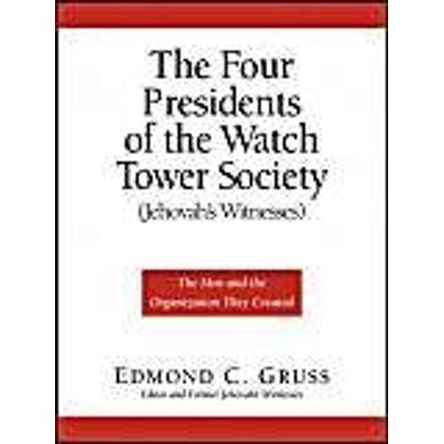 The Four Presidents Of The Watch Tower Society (Jehovah's Witnesses)