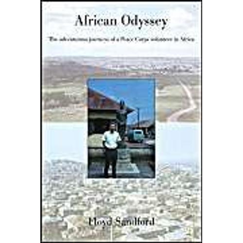 African Odyssey: The Adventurous Journeys Of A Peace Corps Volunteer In Africa