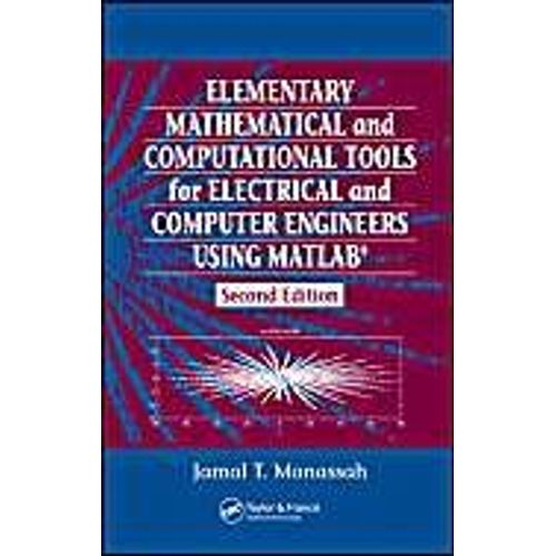 Elementary Mathematical And Computational Tools For Electrical And Computer Engineers Using Matlab