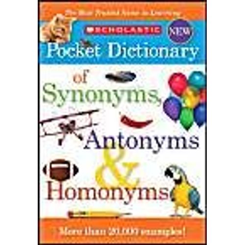 Scholastic Pocket Dictionary Of Synonyms, Antonyms, & Homonyms