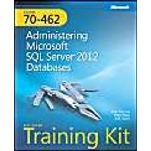 Training Kit (Exam 70-462) Administering Microsoft Sql Server 2012 Databases (Mcsa) [With Cdrom]