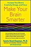 Make Your Brain Smarter: Increase Your Brain's Creativity, Energy, And Focus