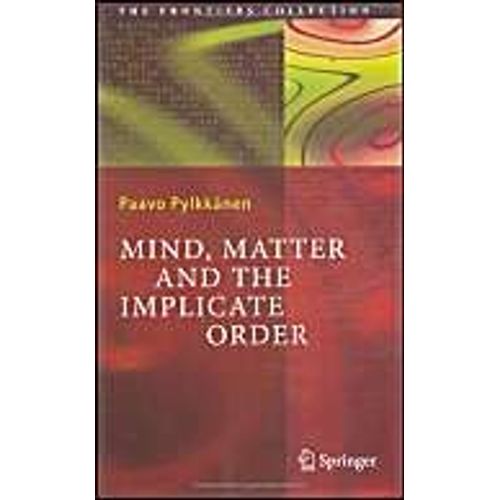 Mind, Matter And The Implicate Order The Frontiers Collection