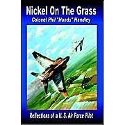 Nickel On The Grass: Reflections Of A U.S. Air Force Pilot
