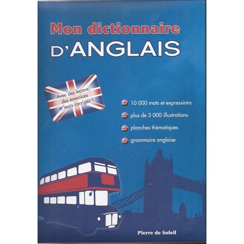 Mon Dictionnaire D'anglais - Avec Des Leçons, Des Exercices Et Leurs Corrigés !