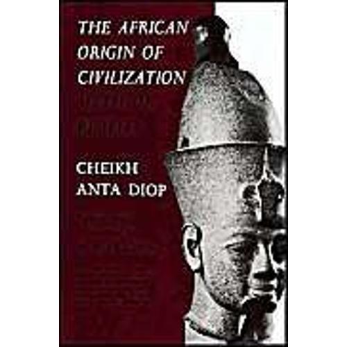 The African Origin Of Civilization : Myth Or Reality